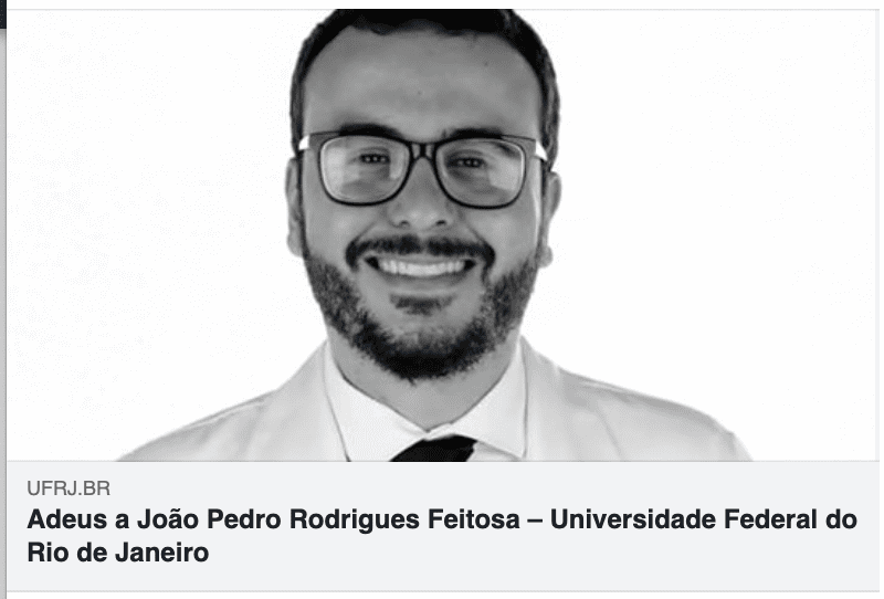 „Abschied von João Pedro Rodrigues Feitosa“, schreibt die Bundesuniversität Rio de Janeiro. 