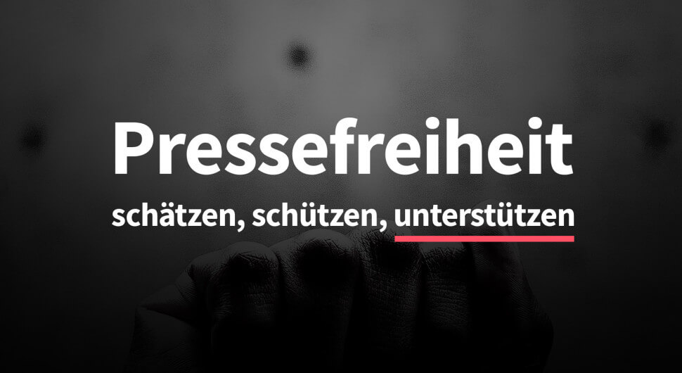 Pressefreiheit schätzen, schützen, unterstützen