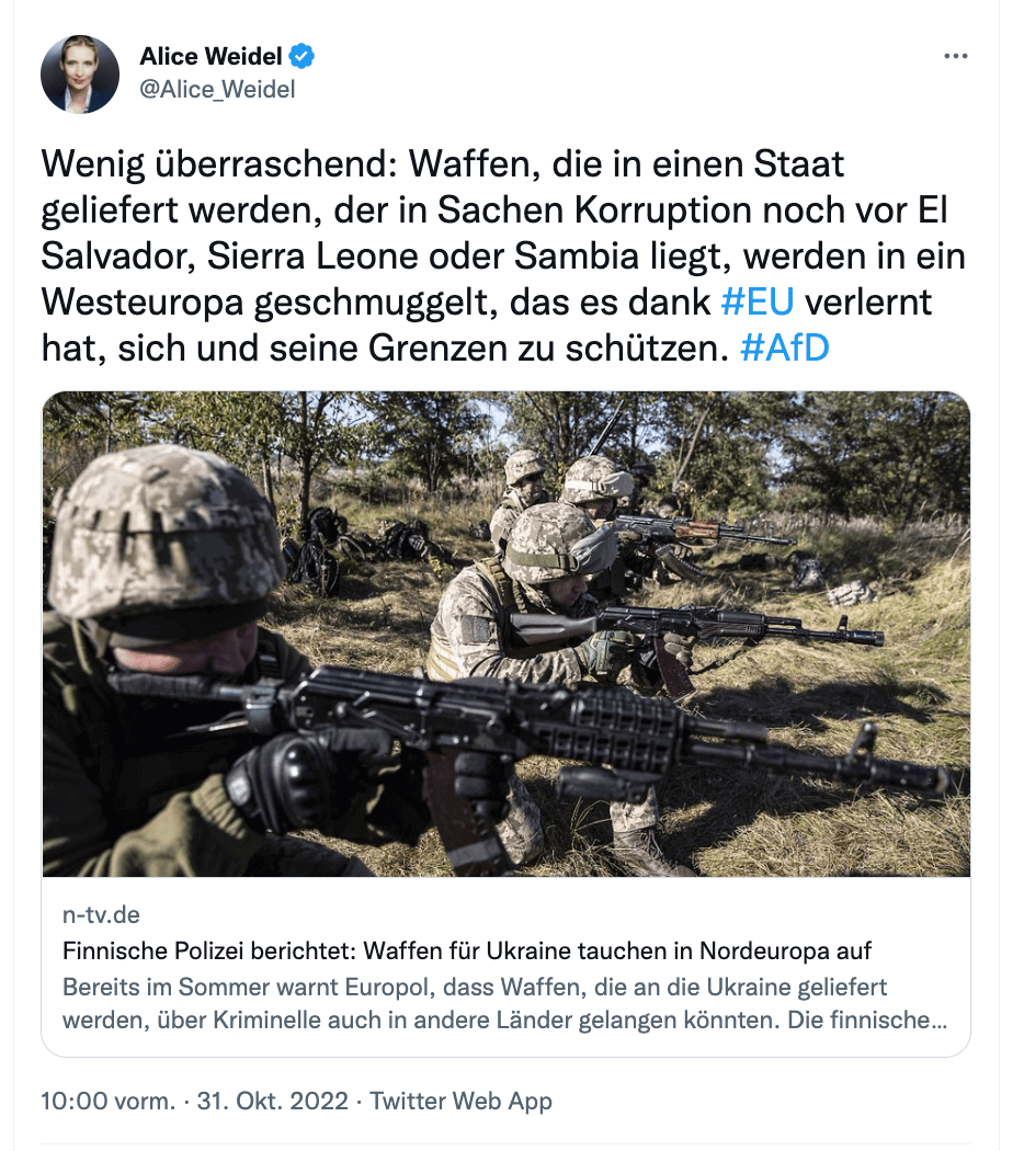Tweet von AfD-Politikerin Alice Weidel: Wenig überraschend: Waffen, die in einen Staat geliefert werden, der in Sachen Korruption noch vor El Salvador, Sierra Leone oder Sambia liegt, werden in ein Westeuropa geschmuggelt, das es dank #EU verlernt hat, sich und seine Grenzen zu schützen. #AfD