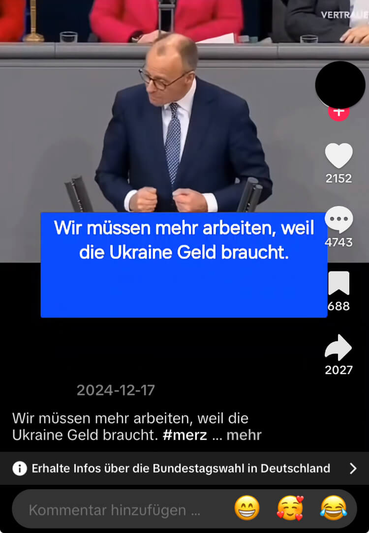 Anders als von Nutzerinnen und Nutzern behauptet, erwähnte Friedrich Merz bei seiner Rede zur Abstimmung über die Vertrauensfrage im Bundestag am 16. Dezember 2024 nicht, dass wir mehr arbeiten müssen, weil die Ukraine Geld braucht (Quelle: Tiktok; Screenshot und Schwärzung: CORRECTIV.Faktencheck)